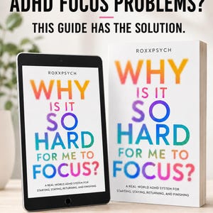May include: A tablet and a book titled WHY IS IT SO HARD FOR ME TO FOCUS? A REAL-WORLD ADHD SYSTEM FOR STARTING, STAYING, RETURNING, AND FINISHING by ROXXPSYCH. The text is in a rainbow gradient on a white background. Above is ADHD FOCUS PROBLEMS?