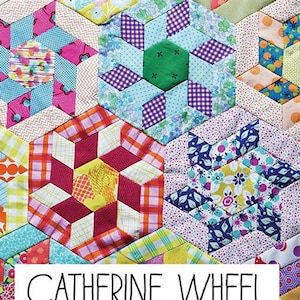 May include: A colorful quilt pattern with a variety of fabrics and colors. The quilt is made up of hexagons and is called "Catherine Wheel". The quilt is made by Postcard Partners and designed by Jen Kingwell.