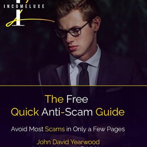 May include: A book cover with a dark background features a man wearing glasses and a suit. The title reads "The Free Quick Anti-Scam Guide" with the author's name and publishing information below. The IncomeLuxe logo is in the top left corner.