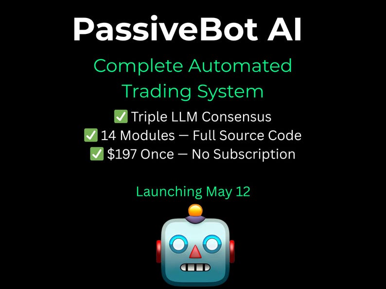May include: Black background with the text "PassiveBot AI" and "Complete Automated Trading System." Features include "Triple LLM Consensus," "14 Modules," and a robot graphic. Launching May 12.