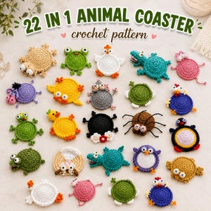 May include: A collection of twenty-two crocheted animal coasters featuring various designs including frogs, chickens, turtles, and spiders in multiple colours. The image includes the text 22 IN 1 ANIMAL COASTER crochet pattern.