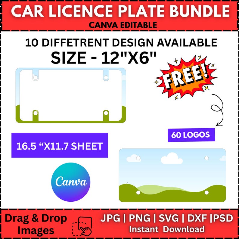 May include: A digital bundle for car license plates, Canva editable. Includes 10 designs, with a size of 12" x 6". Features a "FREE!" graphic and 60 logos. Also includes a 16.5" x 11.7" sheet. Available in JPG, PNG, SVG, DXF, and PSD formats.