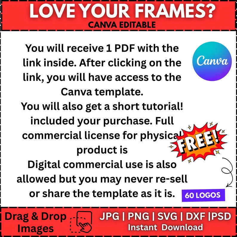 May include: A white digital product template with the text "LOVE YOUR FRAMES?" in red. The template includes a Canva logo, a "FREE!" graphic, and instructions for use. It offers 60 logos and supports JPG, PNG, SVG, DXF, and PSD formats.
