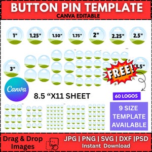 May include: Button pin template with various sizes from 1" to 3.5" on an 8.5" x 11" sheet. Includes 60 logos and is Canva editable. Features drag and drop images and is available in JPG, PNG, SVG, DXF, and PSD formats.