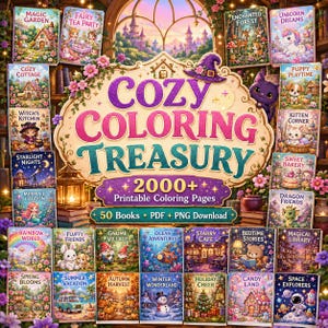 May include: A digital collection titled Cozy Coloring Treasury featuring 2000+ printable colouring pages across 50 books in PDF and PNG formats. The cover displays various illustrated book covers with themes like Magic Garden, Fairy Tea Party, and Space Explorers, all arranged around a central decorative title plaque.