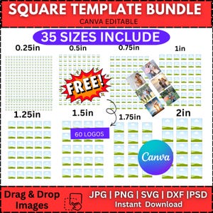 May include: A square template bundle graphic with the text "SQUARE TEMPLATE BUNDLE" and "CANVA EDITABLE". Includes 35 sizes, ranging from 0.25in to 2in, and 60 logos. Features "Drag & Drop Images" and file types JPG, PNG, SVG, DXF, PSD.