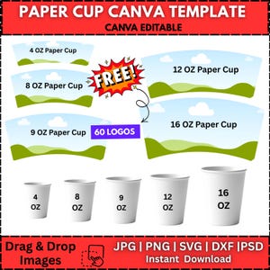 May include: A graphic featuring paper cup templates in various sizes: 4, 8, 9, 12, and 16 oz. The design includes a "FREE!" graphic and the text "60 LOGOS." The image also states "Drag & Drop Images" and "Instant Download."
