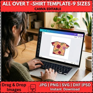 May include: A laptop displays a t-shirt design with a floral pattern. The screen shows a Canva design interface. Text at the top reads "ALL OVER T-SHIRT TEMPLATE - 9 SIZES CANVA EDITABLE". Below the laptop are the words "Drag & Drop Images" and "JPG | PNG | SVG | DXF | PSD Instant Download".