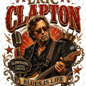 May include: A graphic design featuring Eric Clapton playing an electric guitar, with a vintage microphone and a crown. The text reads ERIC CLAPTON, SLOWHAND LEGEND FOREVER, and BLUES IS LIFE. The design includes red stars, gold chains, and ornate flourishes.