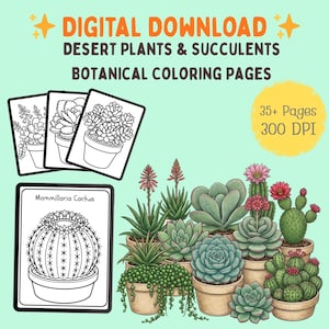 May include: Digital download of botanical coloring pages featuring desert plants and succulents. The image includes illustrations of various cacti and succulents, along with coloring page examples. Text includes "DIGITAL DOWNLOAD" and "35+ Pages 300 DPI".