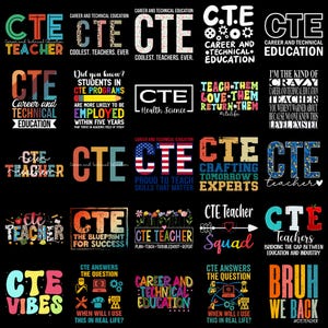 May include: A collection of twenty-five graphic designs featuring the text CTE, Career and Technical Education, and various slogans like Coolest Teachers Ever, CTE Vibes, and Bruh We Back, displayed in diverse fonts, colors, and patterns on a black background.