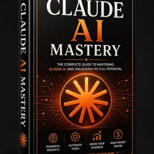 May include: A book titled "CLAUDE AI MASTERY" with a black cover and orange text. The cover features a stylized orange design and icons for powerful prompts, automating tasks, growing business, and making money online. The book's spine also displays the title.