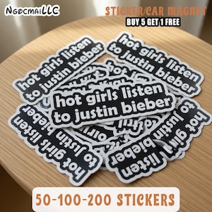 May include: A collection of black and white stickers with the text "hot girls listen to justin bieber". The stickers are rectangular with rounded corners. The image also includes the text "50-100-200 STICKERS".