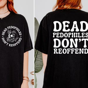 Comfort Colors Dead Pedophiles Dont Reoffend Shirt, Retro Front Back Design, Protect the Children Statement Tee, Groovy Graphic Top