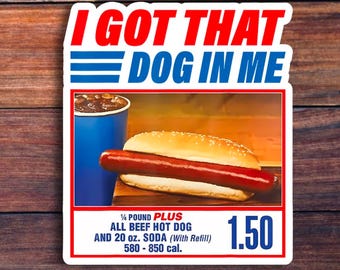 Pegatina de vinilo "Tengo a ese perro dentro de mí". Meme del perrito caliente de Costco, pegatina divertida para portátil, teléfono, caja de herramientas, casco, botella de agua Hydroflask.