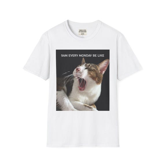 Funny Cat Meme T-Shirt | 9AM Every Monday Be Like, Yawning Cat Tee