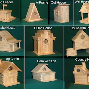 May include: A collection of 10 different wooden birdhouse designs, including a flag feeder, A-frame, out house, well house feeder, lake house, Dutch house, house with planters, log cabin, barn with loft, and country house.