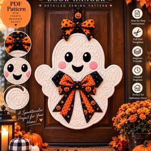 May include: A quilted ghost door hanger sewing pattern featuring a white ghost with black eyes, a smiling mouth, and pink cheeks. The ghost is decorated with two black and orange patterned bows featuring pumpkins and stars. Text includes Quilted Ghost.