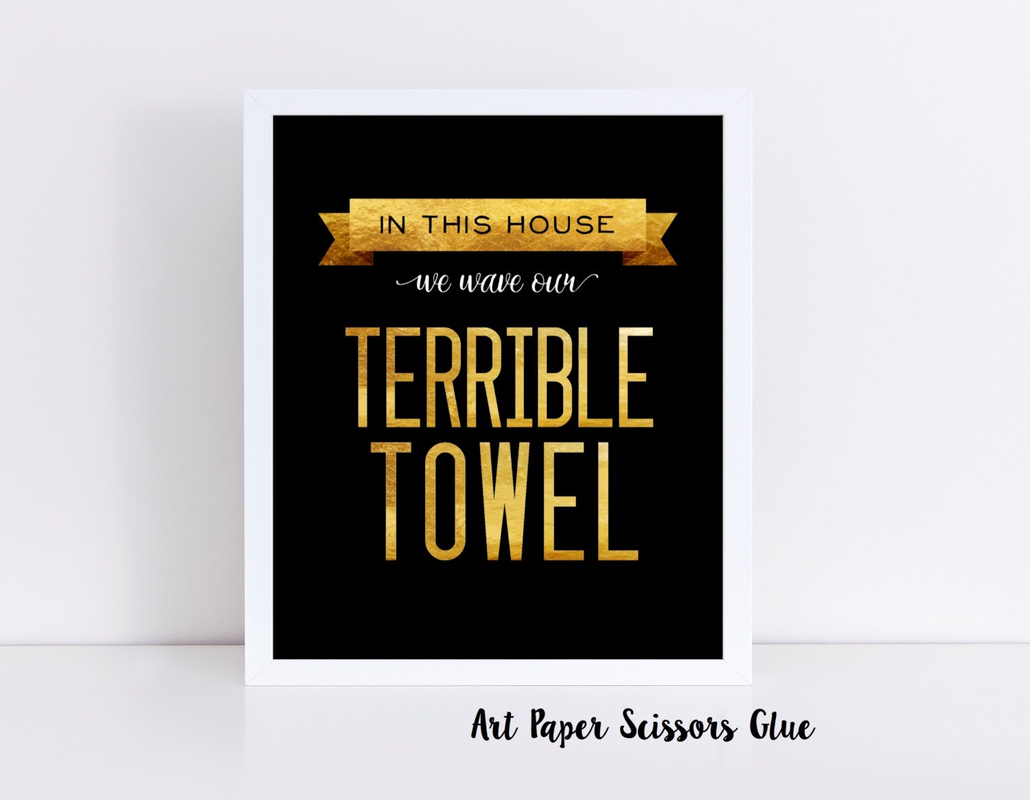 In This House We Wave Our Terrible Towel Digital Print/ Etsy