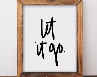 Digital Download, Wall Art, Printable Quote, Instant Download, Let it go, Dorm Decor, Wall Quote, Inspirational Print, Hand Lettered Print