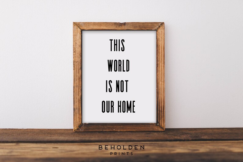 Faith Wall Decor Print Scripture Art Inspirational This World Is Not Our Own