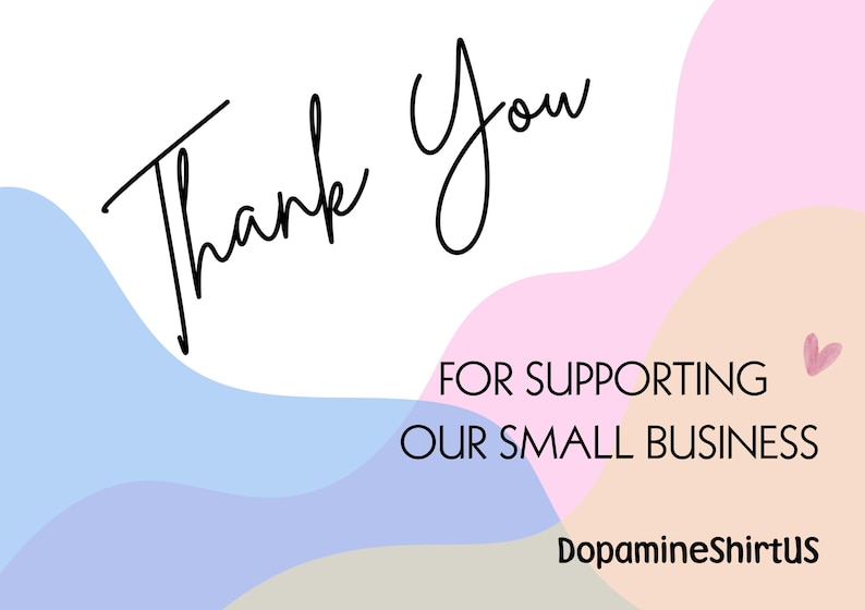 May include: A rectangular thank you card featuring the text Thank You in black script, followed by FOR SUPPORTING OUR SMALL BUSINESS in black sans-serif font. The background has abstract blue, pink, and peach shapes and a small pink heart.