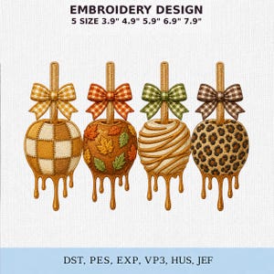 May include: Embroidery design featuring four caramel apples on sticks with bows. The apples have checkered, leaf, drizzled, and leopard patterns. Text reads: EMBROIDERY DESIGN 5 SIZE 3.9" 4.9" 5.9" 6.9" 7.9" and file formats DST, PES, EXP, VP3, HUS, JEF.