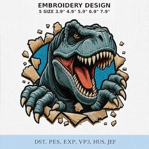 May include: An embroidery design featuring a blue-green Tyrannosaurus Rex breaking through a wall. The text reads EMBROIDERY DESIGN 5 SIZE 3.9" 4.9" 5.9" 6.9" 7.9" and DST, PES, EXP, VP3, HUS, JEF. The dinosaur has sharp teeth, a red tongue, and claws.