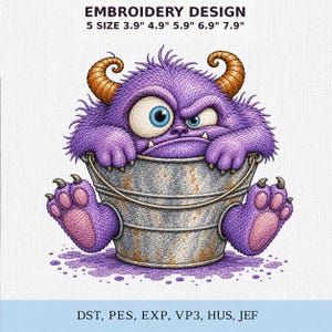 May include: An embroidery design featuring a fuzzy purple monster with orange horns and blue eyes sitting inside a metallic bucket. Text reads: EMBROIDERY DESIGN 5 SIZE 3.9" 4.9" 5.9" 6.9" 7.9" and DST, PES, EXP, VP3, HUS, JEF.