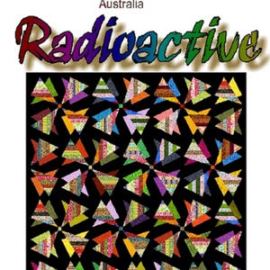 May include: A colourful quilt pattern called "Radioactive" by Quilt Addicts, Queensland, Australia. The pattern features a black background with a repeating design of colourful triangles.