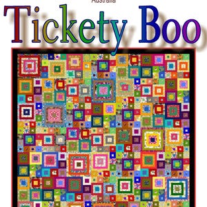 May include: A colourful quilt pattern called "Tickety Boo" by Quilt Addicts, Queensland, Australia. The pattern features a grid of colourful squares with different patterns and designs.