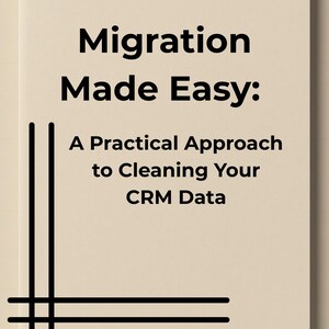 Puede incluir: Una portada de libro con el título "Migration Made Easy: A Practical Approach to Cleaning Your CRM Data" en texto negro. La portada es de color beige claro con líneas verticales y horizontales negras en la esquina inferior izquierda. El nombre del autor, EdMDigitalSolutions, está en la parte inferior.
