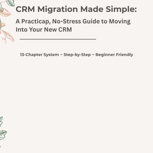 Puede incluir: Una guía digital titulada CRM Migration Made Simple: A Practicap, No-Stress Guide to Moving Into Your New CRM. El documento presenta un sistema de 13 capítulos, instrucciones paso a paso y detalles decorativos de arte lineal floral.