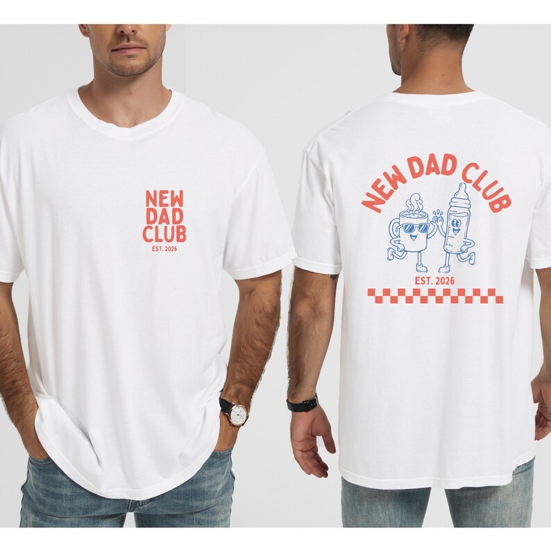 May include: White t-shirt with the text "NEW DAD CLUB EST. 2026" in red on the front and back. The back features a cartoon of a coffee cup and a baby bottle with the words "NEW DAD CLUB EST. 2026" in red and blue.