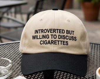 Embroidered Introverted But Willing To Discuss Cigarettes Hat, Funny Cap Gift