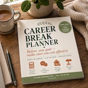 May include: A career break planner titled "CAREER BREAK PLANNER" in green, with sections on financial planning and re-entry. The planner is on a wooden surface, alongside a cup of tea and a pen. The planner is A4 size.