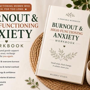 May include: A workbook titled "Burnout & High-Functioning Anxiety" with text and illustrations. The book is open, revealing the title and subtitle. The cover features a minimalist design with botanical accents. A cup of coffee sits nearby.
