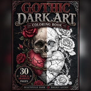 Könnte beinhalten: Ein Gothic Dark Art Malbuch-Cover mit einem durch ein Herz geteilten Schädel, umgeben von Rosen und Dornen. Der Text auf dem Cover lautet "Gothic Dark Art Coloring Book" und "30 Dark & Dramatic Pages".