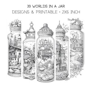 May include: A black and white digital illustration titled 39 WORLDS IN A JAR DESIGNS & PRINTABLE 2X6 INCH, featuring five vertical glass jars containing detailed miniature scenes including a mountain village, an Asian temple, a haunted house, a musical tower, and a forest cottage.