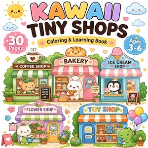 May include: A colorful children's coloring and learning book titled "KAWAII TINY SHOPS." The cover features illustrations of a coffee shop, bakery, ice cream shop, flower shop, and toy shop, with cute animal characters. The book is for ages 3-6 and has 30 pages.