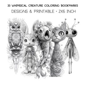 May include: Black and white illustration of five whimsical creatures. The image includes an owl, a rabbit-like figure, a fish-like creature, a cat-like figure, and an insect-like figure. Text at the top reads "33 WHIMSICAL CREATURE COLORING BOOKMARKS DESIGNS & PRINTABLE • 2X6 INCH."