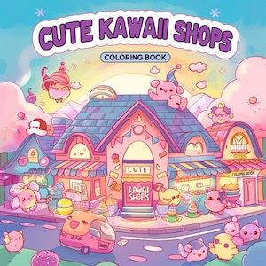 May include: A colorful illustration of a coloring book titled "Cute Kawaii Shops." The image features cartoon shops with pink and blue roofs, surrounded by cute characters and sweets. The text "Coloring Book" is also visible.