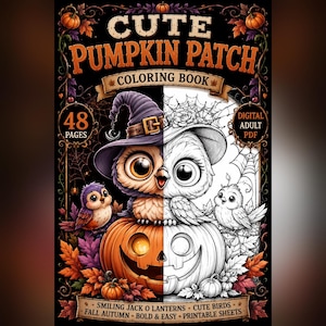 May include: A coloring book titled Cute Pumpkin Patch featuring a split design of a colored and line-art owl wearing a witch hat sitting on a jack-o'-lantern. The cover includes text stating 48 pages and digital adult PDF with autumn leaves.