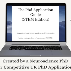 May include: A laptop screen shows "The Phd Application Guide (STEM Edition)". The guide, created by a Neuroscience PhD, offers strategies for UK PhD applications. The digital guide is 40 pages long. The text reads: "How to Position Yourself, Stand out, and Secure Offers".