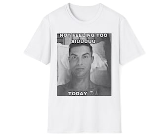 T-shirt CR7, T-shirt Meme Not Feeling Too Siuuuu, vêtements Cristiano Ronaldo, mèmes Cristiano Ronaldo, t-shirt drôle Cristiano Ronaldo