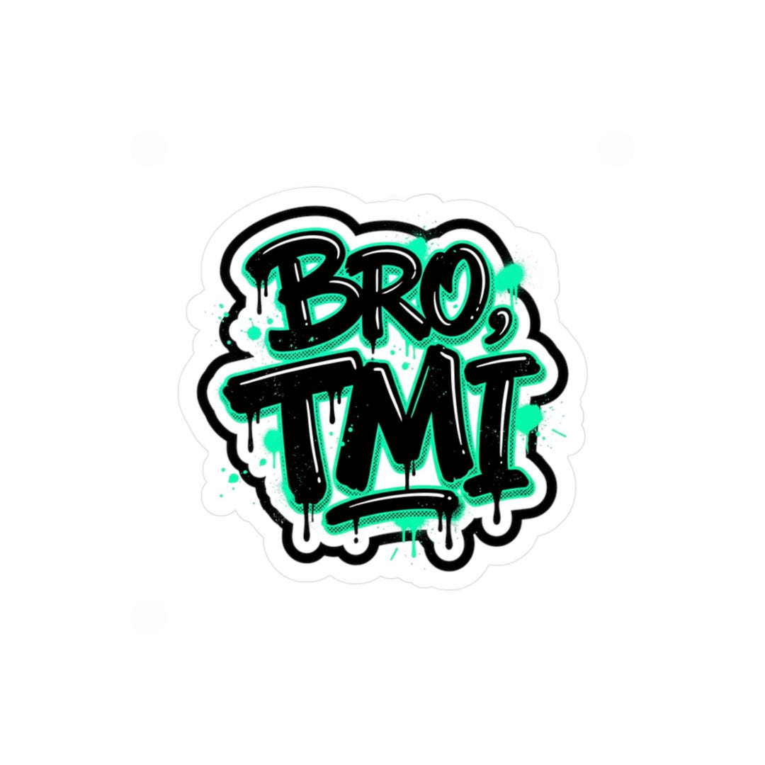 Tmi Sticker BRO TMI Graffiti Sticker | Kiss-cut Vinyl Decal - Etsy