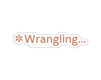 Wrangling Sticker | AI Thinking Word | Funny Vinyl Decal for DevOps Engineers