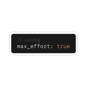max_effort true Sticker | AI Config Terminal Vinyl Decal | Full Send Dev Gift