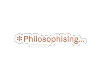 Philosophising Sticker | AI Thinking Word | Funny Vinyl Decal for Deep Thinkers