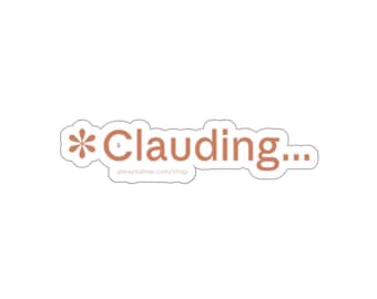 Clauding Sticker | AI Thinking Word | Funny Vinyl Decal for Developers